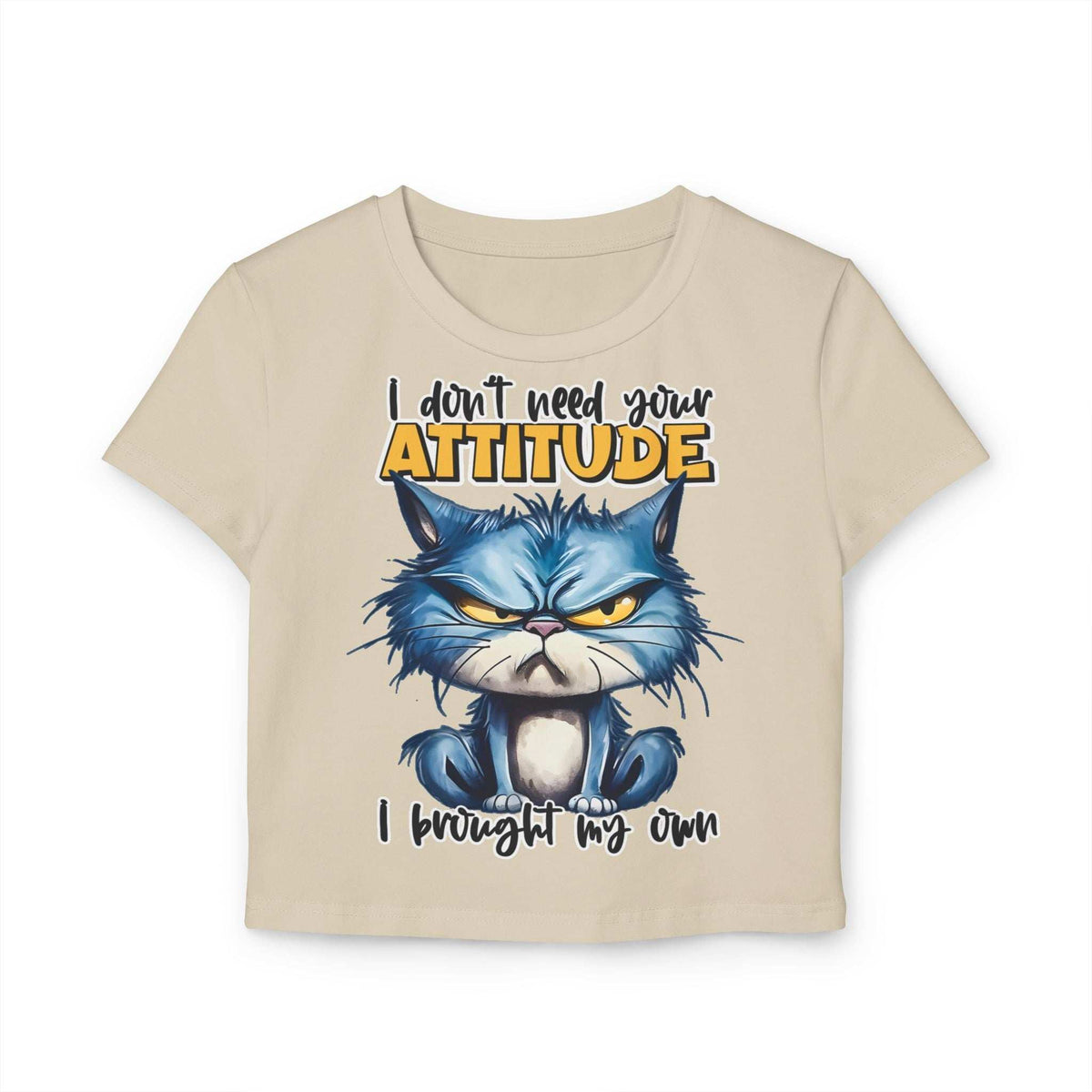 Funny Women's Baby Tee - "I Don't Need Your Attitude" Cat Graphic Shirt