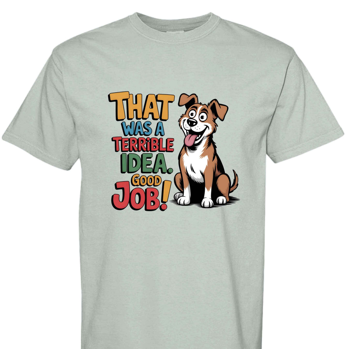Comfort Colors T-Shirt - Funny Saying "Terrible Idea"