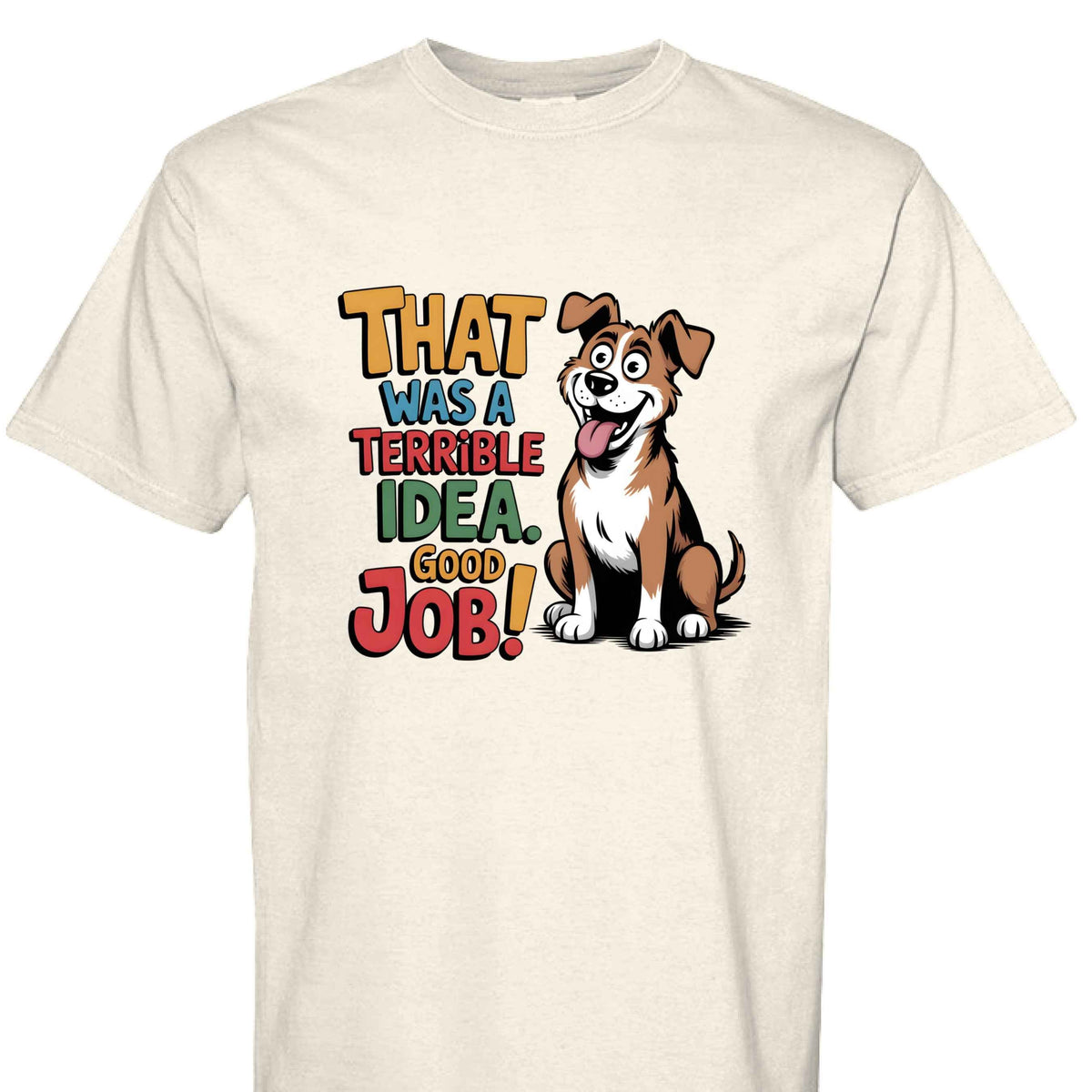 Comfort Colors T-Shirt - Funny Saying "Terrible Idea"