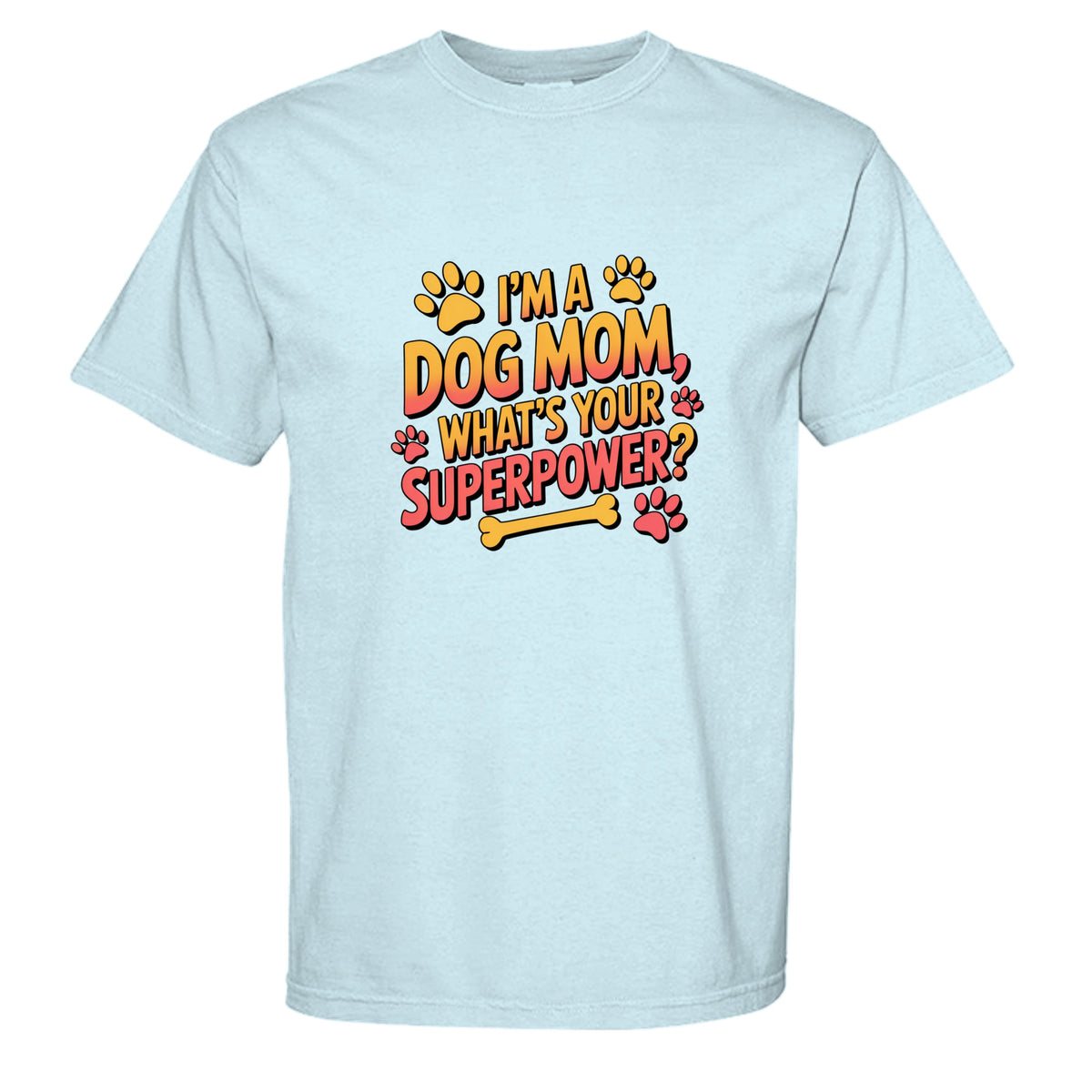 Funny Dog Mom T-Shirt - "What's Your Superpower?"