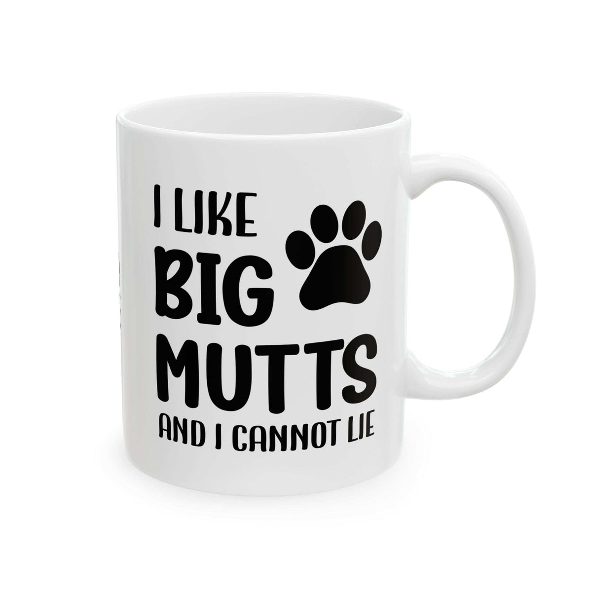 Ceramic Mug - 'I Like Big Mutts and I Cannot Lie' Funny Dog Lover Gift