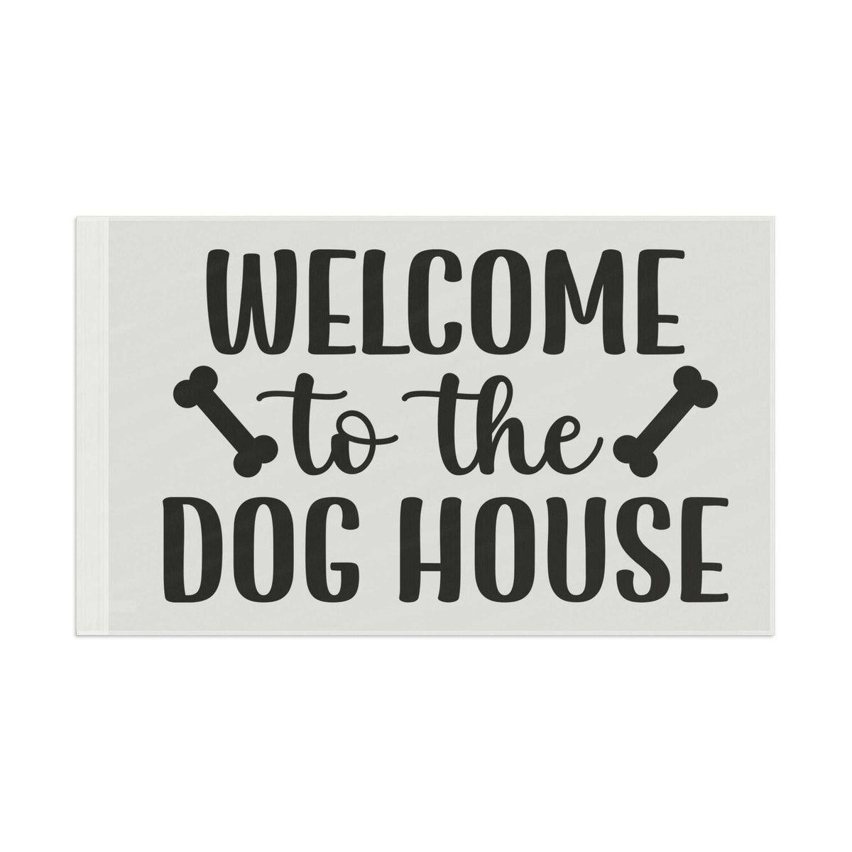 Welcome to the Dog House Flag - Dog Lover Outdoor Decor