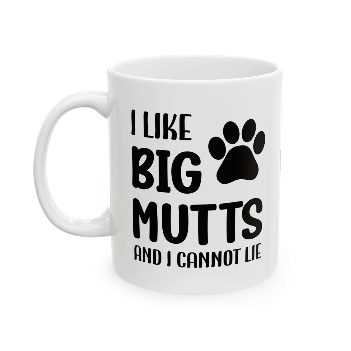 Ceramic Mug - 'I Like Big Mutts and I Cannot Lie' Funny Dog Lover Gift