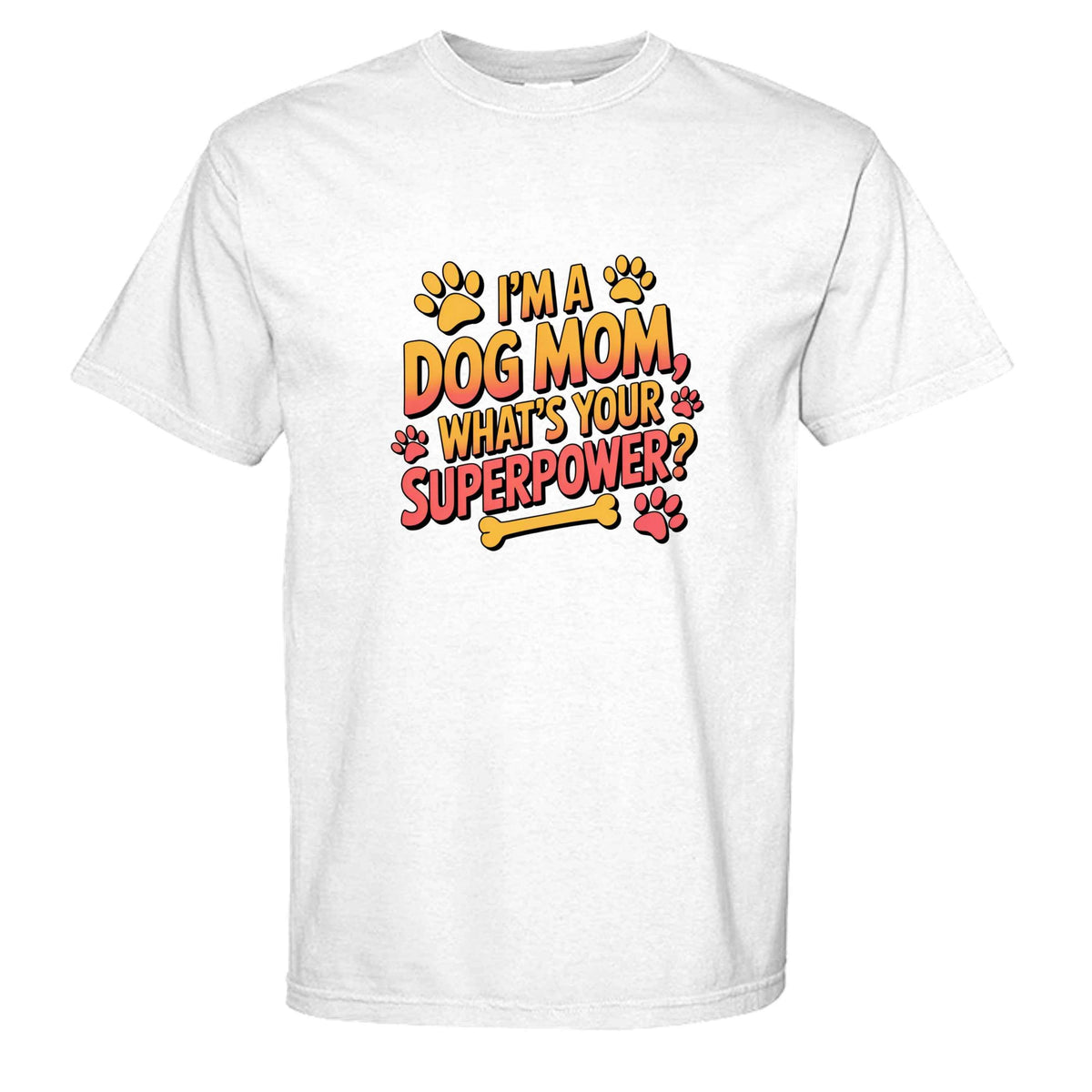 Funny Dog Mom T-Shirt - "What's Your Superpower?"
