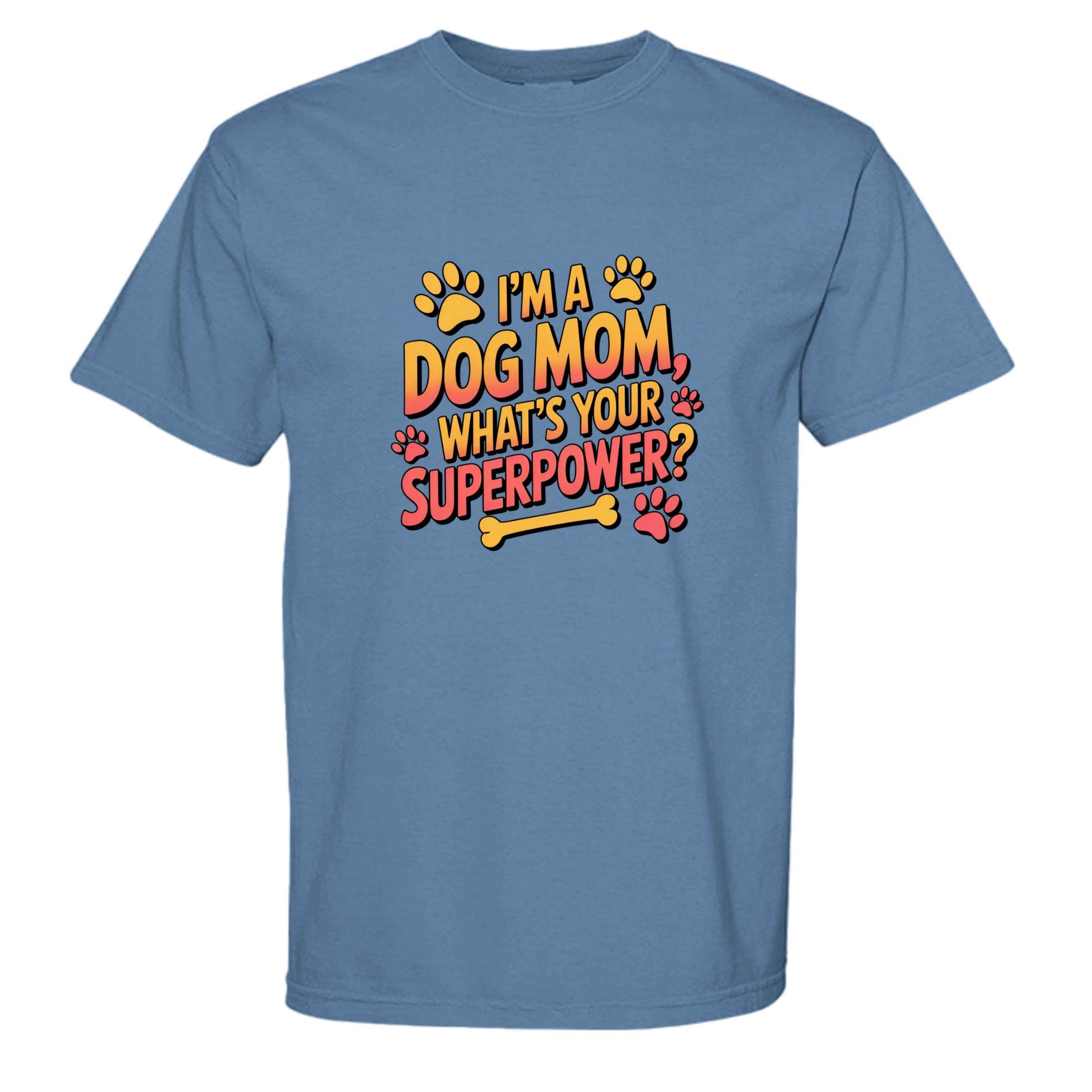 Funny Dog Mom T-Shirt - "What's Your Superpower?"