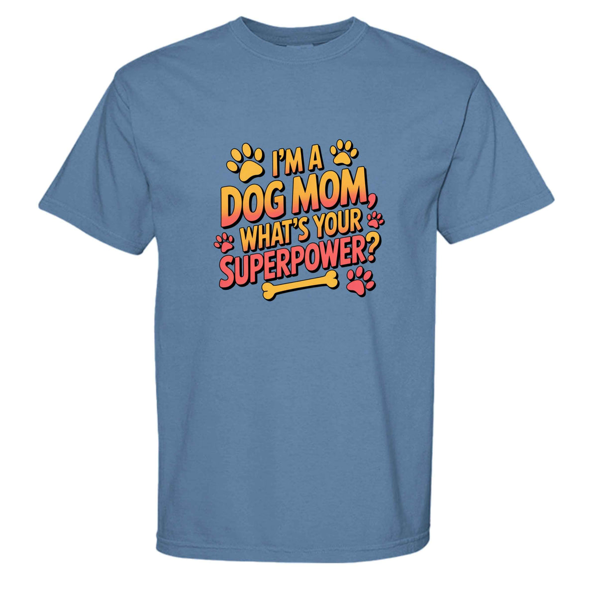 Funny Dog Mom T-Shirt - "What's Your Superpower?"