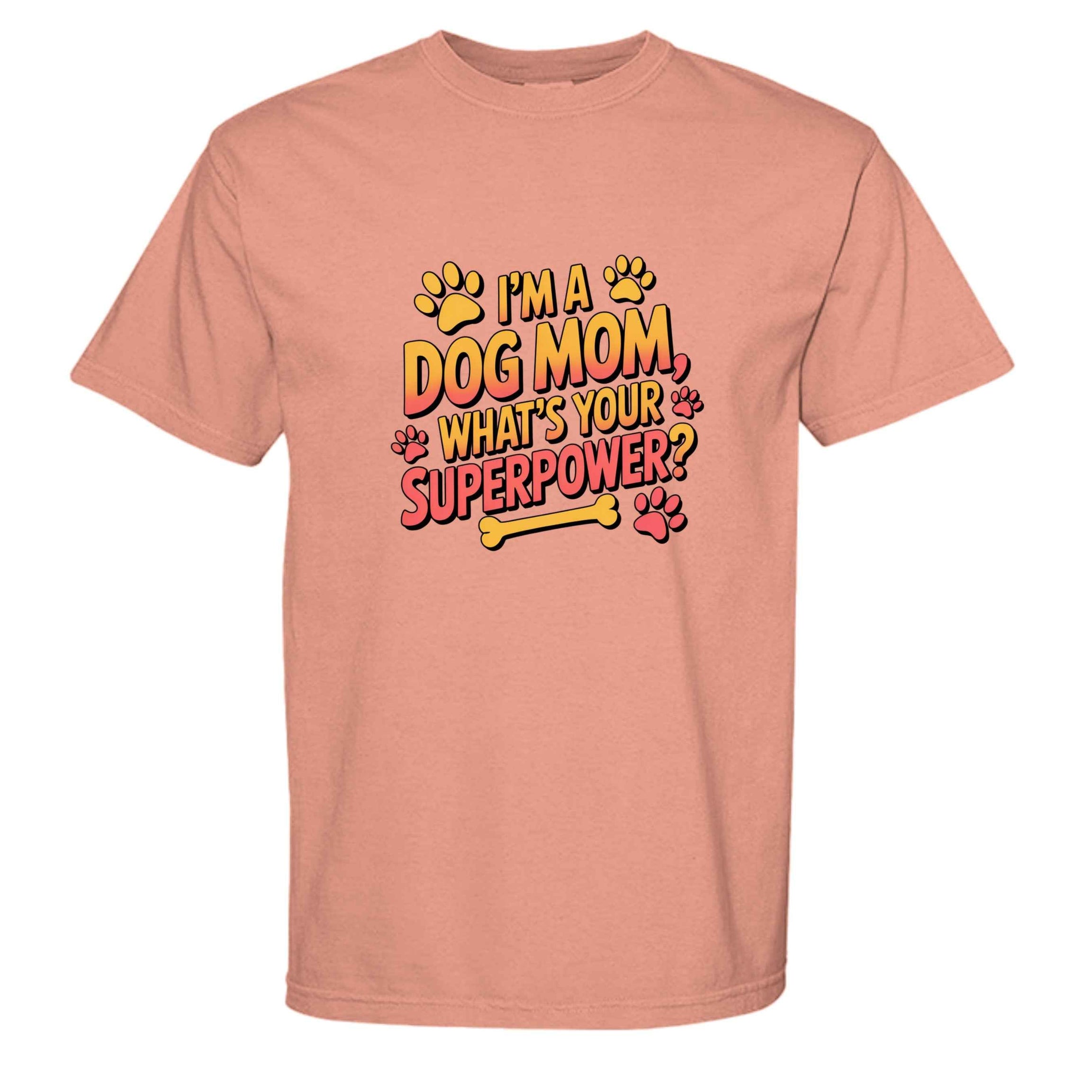 Funny Dog Mom T-Shirt - "What's Your Superpower?"