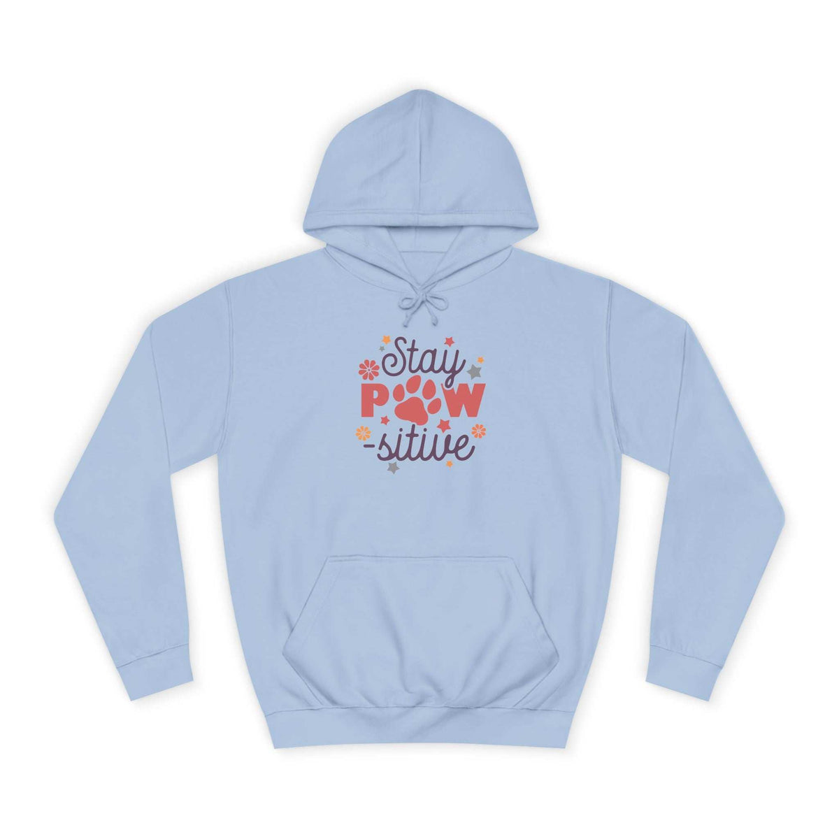 Stay Pawsitive Unisex Hoodie - Pet Themed Inspirational Hoodie